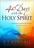40 dní s Duchom Svätým: Cesta k novému spôsobu prežívania jeho prítomnosti - 40 Days with the Holy Spirit: A Journey to Experience His Presence in a Fresh New Way