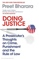 Spravodlivosť - myšlienky prokurátora o zločine, treste a právnom štáte - Doing Justice - A Prosecutor's Thoughts on Crime, Punishment and the Rule of Law