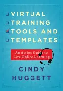 Nástroje a šablóny virtuálneho vzdelávania: Sprievodca akčným vzdelávaním naživo online - Virtual Training Tools and Templates: An Action Guide to Live Online Learning
