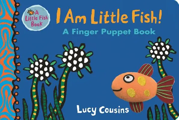Ja som malá rybka! Kniha prstových maňušiek - I Am Little Fish! a Finger Puppet Book