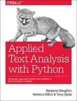 Aplikovaná analýza textu s Pythonom: Umožnenie jazykovo orientovaných dátových produktov pomocou strojového učenia - Applied Text Analysis with Python: Enabling Language-Aware Data Products with Machine Learning