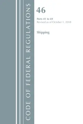 Zákonník federálnych predpisov, Hlava 46 Preprava 41-69, revidované k 1. októbru 2018 (Úrad federálneho registra (U S )) - Code of Federal Regulations, Title 46 Shipping 41-69, Revised as of October 1, 2018 (Office of the Federal Register (U S ))