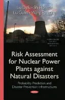 Posudzovanie rizík jadrových elektrární voči prírodným katastrofám - pravdepodobnostné predpovede a infraštruktúra na predchádzanie katastrofám - Risk Assessment for Nuclear Power Plants Against Natural Disasters - Probability Prediction & Disaster Prevention Infrastructures