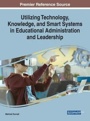 Využívanie technológií, znalostí a inteligentných systémov v správe a riadení vzdelávania - Utilizing Technology, Knowledge, and Smart Systems in Educational Administration and Leadership