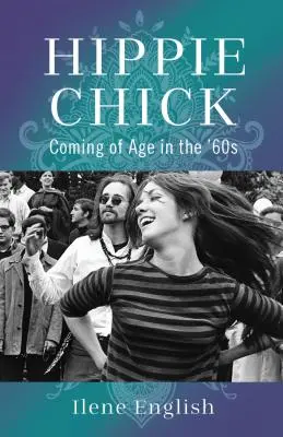 Hippie Chick: Vek v šesťdesiatych rokoch - Hippie Chick: Coming of Age in the '60s