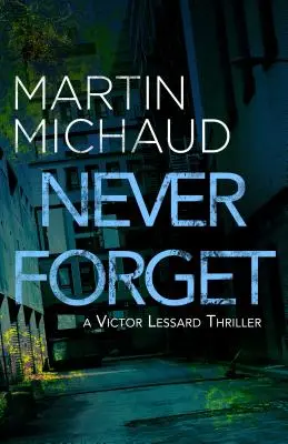 Nikdy nezabudni: Thriller Victora Lessarda - Never Forget: A Victor Lessard Thriller