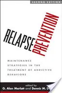 Prevencia relapsu: Prevencia relapsu: Stratégie udržiavania v liečbe návykového správania - Relapse Prevention: Maintenance Strategies in the Treatment of Addictive Behaviors