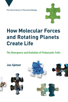 Ako molekulárne sily a rotujúce planéty vytvárajú život: Vznik a vývoj prokaryotických buniek - How Molecular Forces and Rotating Planets Create Life: The Emergence and Evolution of Prokaryotic Cells