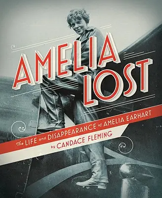 Stratená Amélia: Život a zmiznutie Amelie Earhartovej - Amelia Lost: The Life and Disappearance of Amelia Earhart
