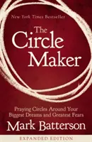 The Circle Maker (Tvorca kruhu): Modlitebné kruhy okolo vašich najväčších snov a najväčších obáv - The Circle Maker: Praying Circles Around Your Biggest Dreams and Greatest Fears