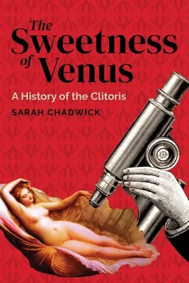 Sladkosť Venuše: História klitorisu - The Sweetness of Venus: A History of the Clitoris