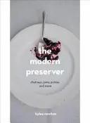 Moderný konzervant - čatní, uhorky, džemy a ďalšie - Modern Preserver - Chutneys, Pickles, Jams and More