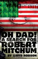 Oh, tati! Pátranie po Robertovi Mitchumovi - Oh Dad!: A Search for Robert Mitchum