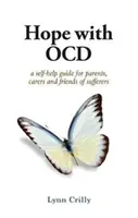 Nádej s OCD - svojpomocný sprievodca obsedantno-kompulzívnou poruchou pre rodičov, opatrovateľov a trpiacich - Hope with OCD - A self-help guide to obsessive- compulsive disorder for parents, carers and sufferers