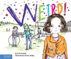 Divné! Príbeh o tom, ako sa vyrovnať so šikanou v školách - Weird!: A Story about Dealing with Bullying in Schools