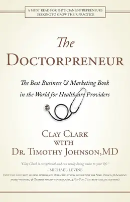 Doctorpreneur: Najlepšia kniha o podnikaní a marketingu na svete pre poskytovateľov zdravotnej starostlivosti - Doctorpreneur: The Best Business & Marketing Book in the World for Healthcare Providers