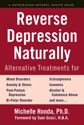 Zvrátiť depresiu prirodzene: Alternatívne spôsoby liečby porúch nálady, úzkosti a stresu - Reverse Depression Naturally: Alternative Treatments for Mood Disorders, Anxiety and Stress