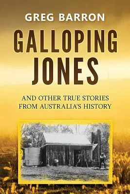 Galloping Jones: a iné skutočné príbehy z histórie Austrálie - Galloping Jones: and other true stories from Australia's history