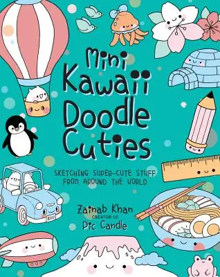 Mini Kawaii Doodle Cuties: Kojenecké knižky: Skicovanie superroztomilých vecí z celého sveta - Mini Kawaii Doodle Cuties: Sketching Super-Cute Stuff from Around the World