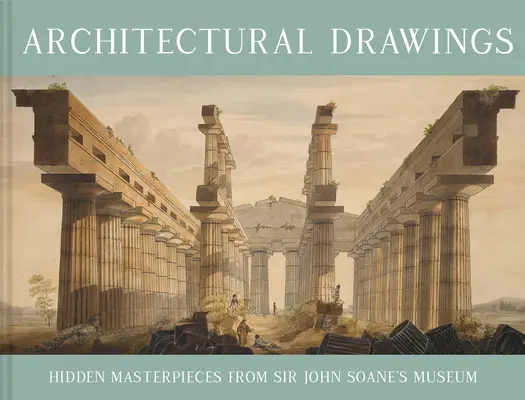 Architektonické kresby: Skryté majstrovské diela z múzea Sira Johna Soana - Architectural Drawings: Hidden Masterpieces from Sir John Soane's Museum