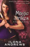 Magic Strikes - román Kate Danielsovej: 3 - Magic Strikes - A Kate Daniels Novel: 3