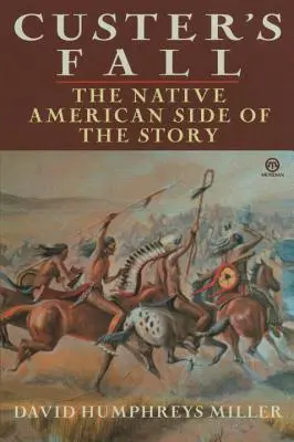 Custerov pád: Pád Custera: indiánska strana príbehu - Custer's Fall: The Native American Side of the Story