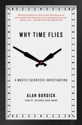 Prečo čas letí: Prevažne vedecké vyšetrovanie - Why Time Flies: A Mostly Scientific Investigation