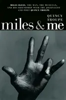 Miles & Me: Miles Davis, človek, hudobník a jeho priateľstvo s novinárom a básnikom Quincym Troupom - Miles & Me: Miles Davis, the Man, the Musician, and His Friendship with the Journalist and Poet Quincy Troupe