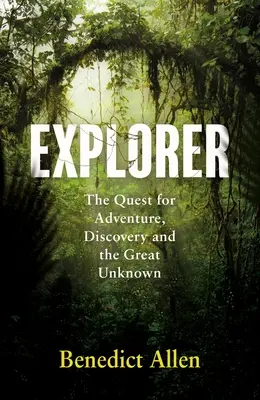 Prieskumník: Hľadanie dobrodružstva a veľkej neznámej - Explorer: The Quest for Adventure and the Great Unknown