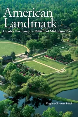 Americká pamiatka: Charles Duell a znovuzrodenie Middleton Place - American Landmark: Charles Duell and the Rebirth of Middleton Place