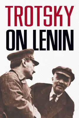 Trockij o Leninovi - Trotsky on Lenin