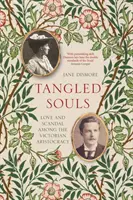 Zamotané duše - Láska a škandál medzi viktoriánskou aristokraciou - Tangled Souls - Love and Scandal Among the Victorian Aristocracy