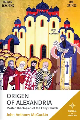 Origenes Alexandrijský: Majster teológ ranej cirkvi - Origen of Alexandria: Master Theologian of the Early Church
