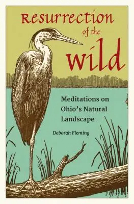 Vzkriesenie divočiny: Meditácie o prírodnej krajine Ohia - Resurrection of the Wild: Meditations on Ohio's Natural Landscape