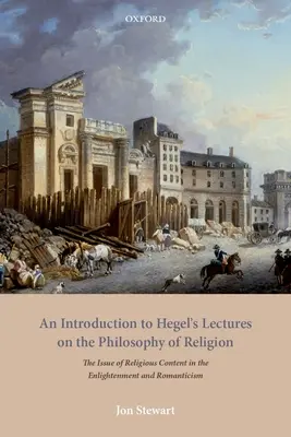 Úvod do Hegelových prednášok o filozofii náboženstva: Hegel: Prednášky o náboženskom obsahu v osvietenstve a romantizme - An Introduction to Hegel's Lectures on the Philosophy of Religion: The Issue of Religious Content in the Enlightenment and Romanticism