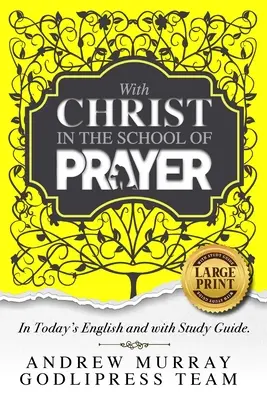 Andrew Murray S Kristom v škole modlitby: V dnešnej angličtine a so študijnou príručkou (VEĽKÝ TLAČ) - Andrew Murray With Christ In The School Of Prayer: In Today's English and with Study Guide (LARGE PRINT)