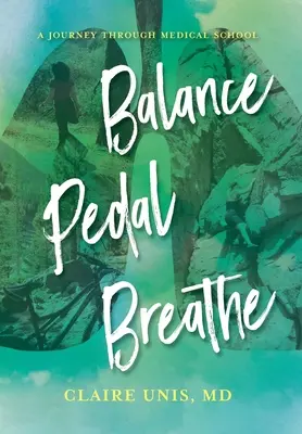 Rovnováha, pedál, dych: Cesta lekárskou fakultou - Balance, Pedal, Breathe: A Journey Through Medical School