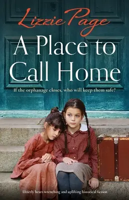 Miesto, ktoré možno nazvať domovom: Úplne srdcervúca a povznášajúca historická fikcia - A Place to Call Home: Utterly heart-wrenching and uplifting historical fiction