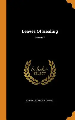 Leaves Of Healing; zväzok 7 - Leaves Of Healing; Volume 7