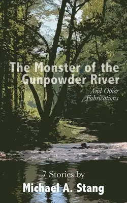 Netvor z rieky Gunpowder: A iné výmysly - The Monster of the Gunpowder River: And Other Fabrications