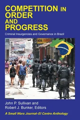 Konkurencia v poriadku a pokroku: Zločinecké povstania a vládnutie v Brazílii - Competition in Order and Progress: Criminal Insurgencies and Governance in Brazil