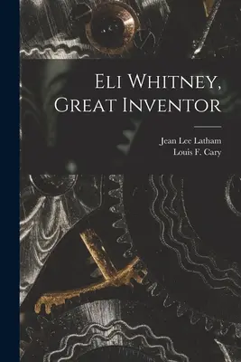 Eli Whitney, veľký vynálezca - Eli Whitney, Great Inventor