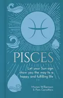 Ryby - Nech vám vaše slnečné znamenie ukáže cestu k šťastnému a naplnenému životu - Pisces - Let Your Sun Sign Show You the Way to a Happy and Fulfilling Life