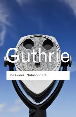 Grécki filozofi: Od Tálesa po Aristotela - The Greek Philosophers: From Thales to Aristotle