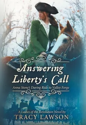 Odpoveď na volanie slobody: Odvážna jazda Anny Stoneovej do Valley Forge - Answering Liberty's Call: Anna Stone's Daring Ride to Valley Forge