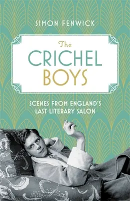 The Crichel Boys: Scény z posledného anglického literárneho salónu - The Crichel Boys: Scenes from England's Last Literary Salon