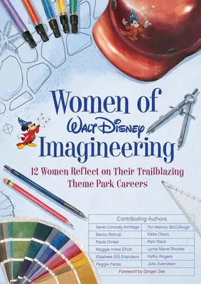 Ženy z Walt Disney Imagineering: Dvanásť žien sa zamýšľa nad svojou priekopníckou kariérou v zábavnom parku - Women of Walt Disney Imagineering: 12 Women Reflect on Their Trailblazing Theme Park Careers