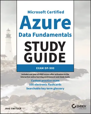 MC Microsoft Certified Azure Data Fundamentals Study Guide (Certifikovaná študijná príručka MC Microsoft Azure Data Fundamentals): Exam Dp-900 - MC Microsoft Certified Azure Data Fundamentals Study Guide: Exam Dp-900
