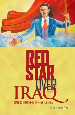 Červená hviezda nad Irakom: Iracký komunizmus pred Saddámom - Red Star Over Iraq: Iraqi Communism Before Saddam