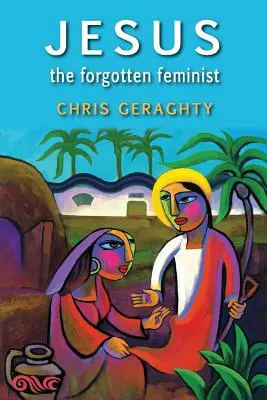 Ježiš - zabudnutá feministka - Jesus the Forgotten Feminist